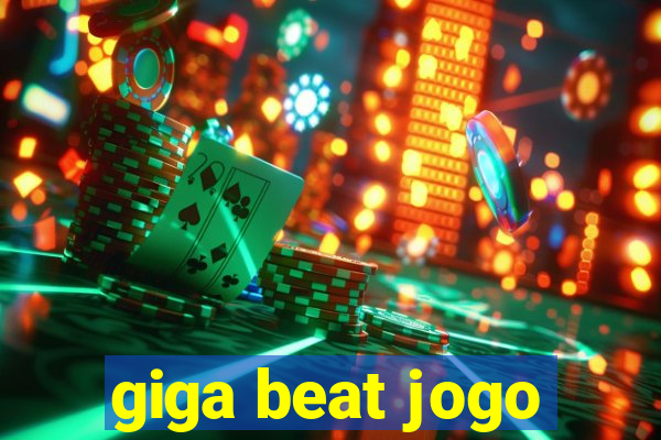 giga beat jogo